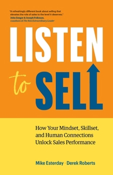 Paperback Listen to Sell: How Your Mindset, Skillset, and Human Connections Unlock Sales Performance Book