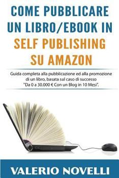 Paperback Come Pubblicare un Libro o eBook in Self Publishing su Amazon [Italian] Book