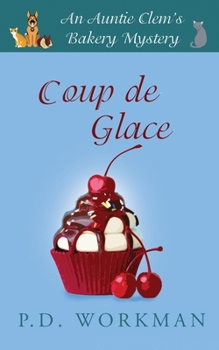 Coup de Glace - Book #6 of the Auntie Clem's Bakery