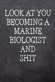 Paperback Look At You Becoming A Marine Biologist And Shit: College Ruled Notebook 120 Lined Pages 6 x 9 Inches Perfect Funny Gag Gift Joke Journal, Diary, Subj Book