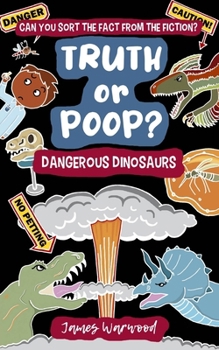 Paperback Truth or Poop? Dangerous Dinosaurs Book
