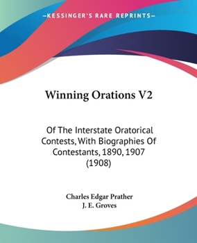 Winning Orations V2: Of The Interstate Oratorical Contests, With Biographies Of Contestants, 1890, 1907