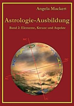 Paperback Astrologie-Ausbildung, Band 2: Elemente, Kreuze und Aspekte [German] Book