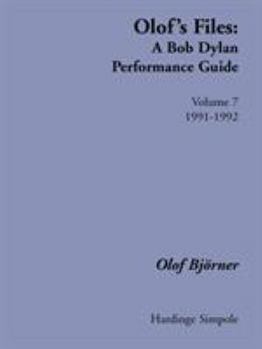 Paperback Olof's Files: A Bob Dylan Performance Guide: Volume 7: 1991-1992 Book