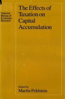 Hardcover The Effects of Taxation on Capital Accumulation Book