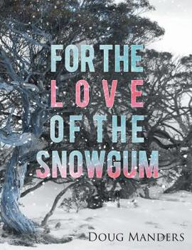 Paperback For the Love of the Snowgum Book