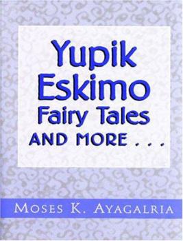 Paperback Yupik Eskimo Fairy Tales and More... Book