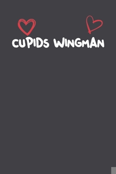 Paperback Cupid'S Wingman: Lined Notebook Gift For Mom or Girlfriend Affordable Valentine's Day Gift Journal Blank Ruled Papers, Matte Finish cov Book