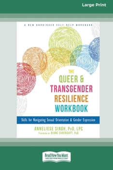 Paperback Queer and Transgender Resilience Workbook: Skills for Navigating Sexual Orientation and Gender Expression [Standard Large Print 16 Pt Edition] [Large Print] Book