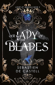 Our Lady of Blades - Book #2 of the Court of Shadows
