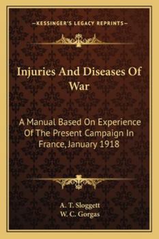 Paperback Injuries And Diseases Of War: A Manual Based On Experience Of The Present Campaign In France, January 1918 Book