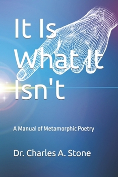 Paperback It Is What It Isn't: A Manual of Metamorphic Poetry Book