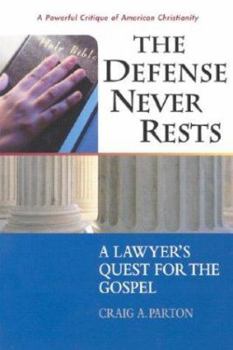 Paperback The Defense Never Rests: A Lawyer's Quest for the Gospel Book