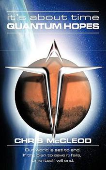 Paperback It's about Time Quantum Hopes: Our World Is in Its Final Days, If the Plan to Save It Fails, Time Itself Will End Book