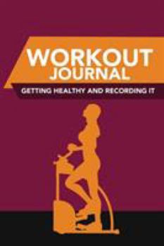 Paperback Workout Journal: Getting Healthy and Recording It Book