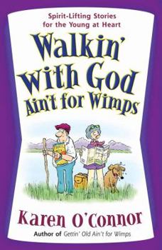 Paperback Walkin' with God Ain't for Wimps: Spirit-Lifting Stories for the Young at Heart Book