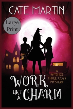 Paperback Work Like a Charm: A Witches Three Cozy Mystery [Large Print] Book