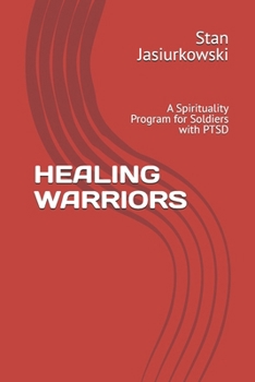 Paperback Healing Warriors: A Spirituality Program for Soldiers with PTSD Book
