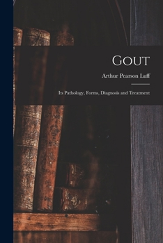 Paperback Gout: Its Pathology, Forms, Diagnosis and Treatment Book