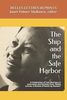 Paperback The Ship and the Safe Harbor: A Celebration of Toni Morrison in Interviews and Reviews from Belles Lettres: A Review of Books by Women (1988-1995) Book