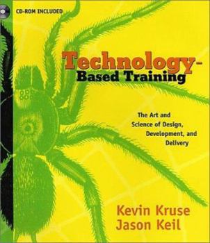 Paperback Technology-Based Training: The Art and Science of Design, Development, and Delivery (with CD-ROM) Book