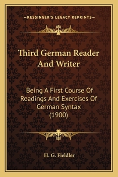 Paperback Third German Reader And Writer: Being A First Course Of Readings And Exercises Of German Syntax (1900) Book