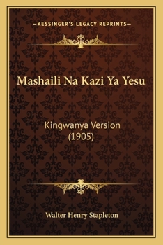 Paperback Mashaili Na Kazi Ya Yesu: Kingwanya Version (1905) [Japanese] Book