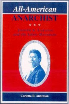 Hardcover All-American Anarchist: Joseph A. Labadie and the Labor Movement Book