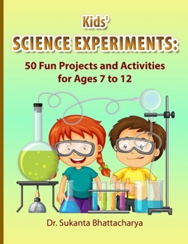 Paperback Kids' Science Experiments: 50 Fun Projects and Activities for Ages 7 to 12: Ignite Curiosity with Hands-On STEM Learning: Engaging Science Experi Book