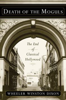 Death of the Moguls: The End of Classical Hollywood - Book  of the Techniques of the Moving Image