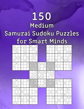 150 Medium Samurai Sudoku Puzzles for Smart Minds: Gift for Adults, Grandparents or Seniors - Sudoku Booklet with Solutions