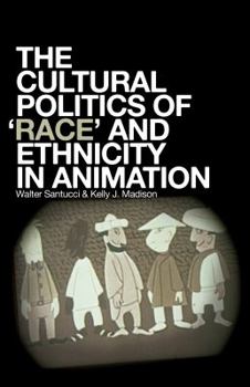 Paperback The Cultural Politics of Race and Ethnicity in Animation Book