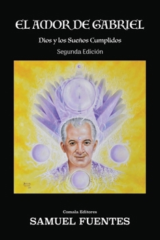 Paperback El Amor de Gabriel: Dios y los sueños hechos realidad [Spanish] Book