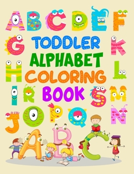 Paperback Toddler Alphabet Coloring Book: Toddler Alphabet Coloring Book, Alphabet Coloring Book. Total Pages 180 - Coloring pages 100 - Size 8.5" x 11" Book