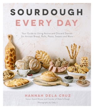 Sourdough Everyday: Creative Recipes for Breads, Crackers, Flatbreads, Sweet Treats, and More