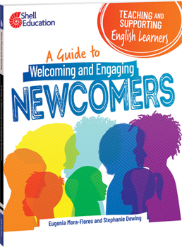 Paperback Teaching and Supporting English Learners: A Guide to Welcoming and Engaging Newcomers Book