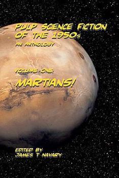 Paperback Pulp Science Fiction of the 1950s - An Anthology: Volume I: Martians Book