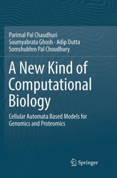 Paperback A New Kind of Computational Biology: Cellular Automata Based Models for Genomics and Proteomics Book