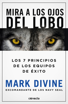 Paperback Mira a Los Ojos del Lobo / Staring Down the Wolf: 7 Leadership Commitments That Forge Elite Teams [Spanish] Book