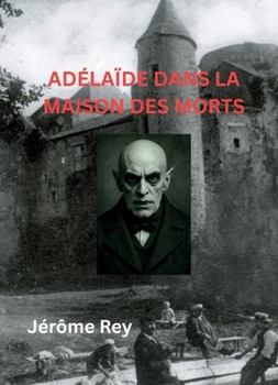 Paperback Adélaïde dans la maison des morts: Chroniques de Malemort [French] Book