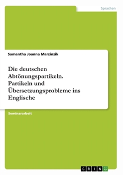 Paperback Die deutschen Abtönungspartikeln. Partikeln und Übersetzungsprobleme ins Englische [German] Book