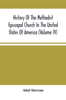 Paperback History Of The Methodist Episcopal Church In The United States Of America (Volume Iv) Book