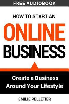 Paperback How to Start an Online Business: Create a Business Around Your Lifestyle Book