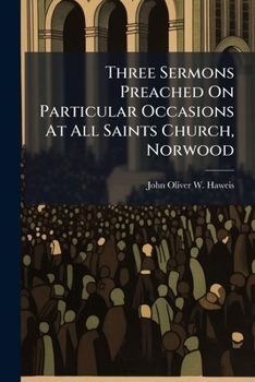 Paperback Three Sermons Preached On Particular Occasions At All Saints Church, Norwood Book