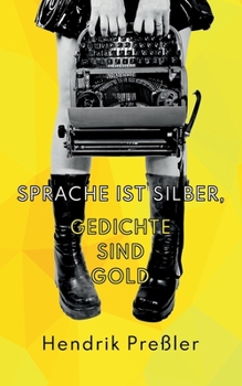 Paperback Sprache ist Silber, Gedichte sind Gold: Gedichtsammlung [German] Book