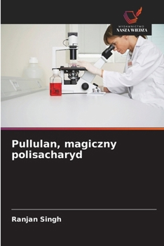 Pullulan, magiczny polisacharyd (Polish Edition)