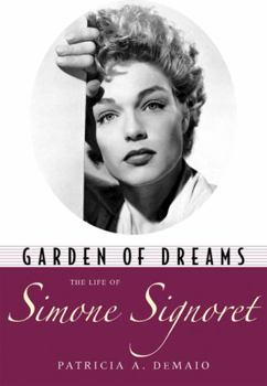 Hardcover Garden of Dreams: The Life of Simone Signoret Book