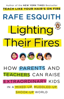 Paperback Lighting Their Fires: How Parents and Teachers Can Raise Extraordinary Kids in a Mixed-Up, Muddled-Up, Shook-Up World Book