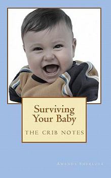 Paperback Surviving Your Baby: the crib notes Book