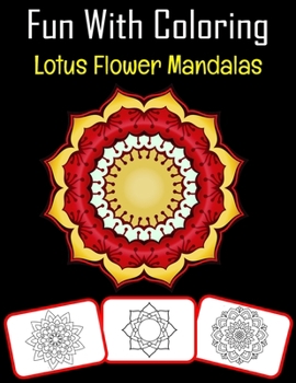 Paperback Fun with Coloring Lotus Flower Mandalas: Lotus Flower Mandalas pictures, coloring and learning book with fun for kids (60 Pages, at least Lotus Flower Book